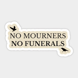 No Mourners, No Funerals Sticker